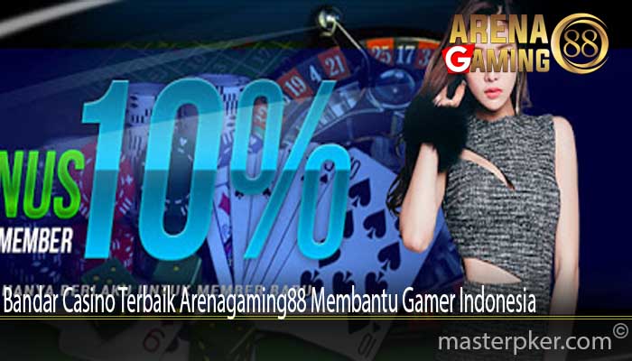 Bandar Casino Terbaik Arenagaming88 Membantu Gamer Indonesia